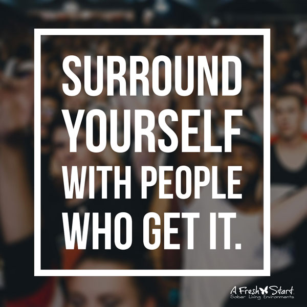 Surround yourself with people who get it